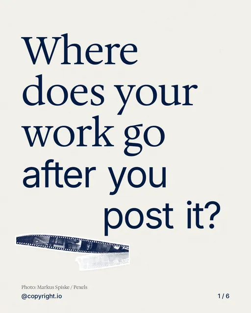 Carousel for copyright.io: "Where does your work go after you post it?". Cutout essay, 6 slides, light palette.