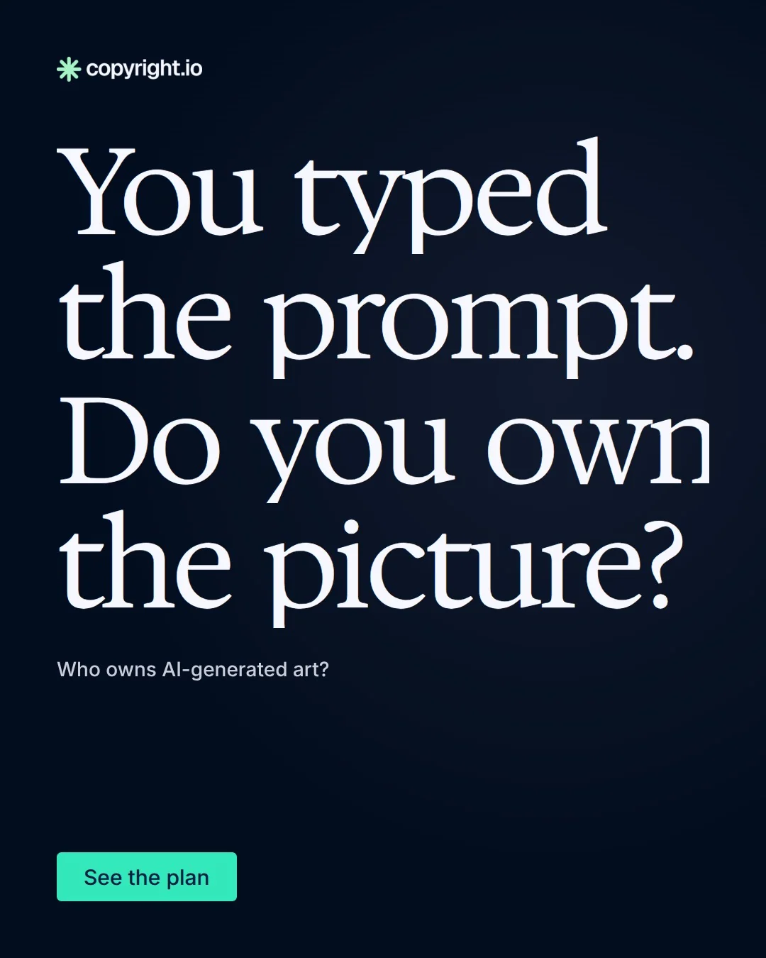 Video for copyright.io: "You typed the prompt. Do you own the picture?". Doc motion loop, 8.0 s, dark palette.