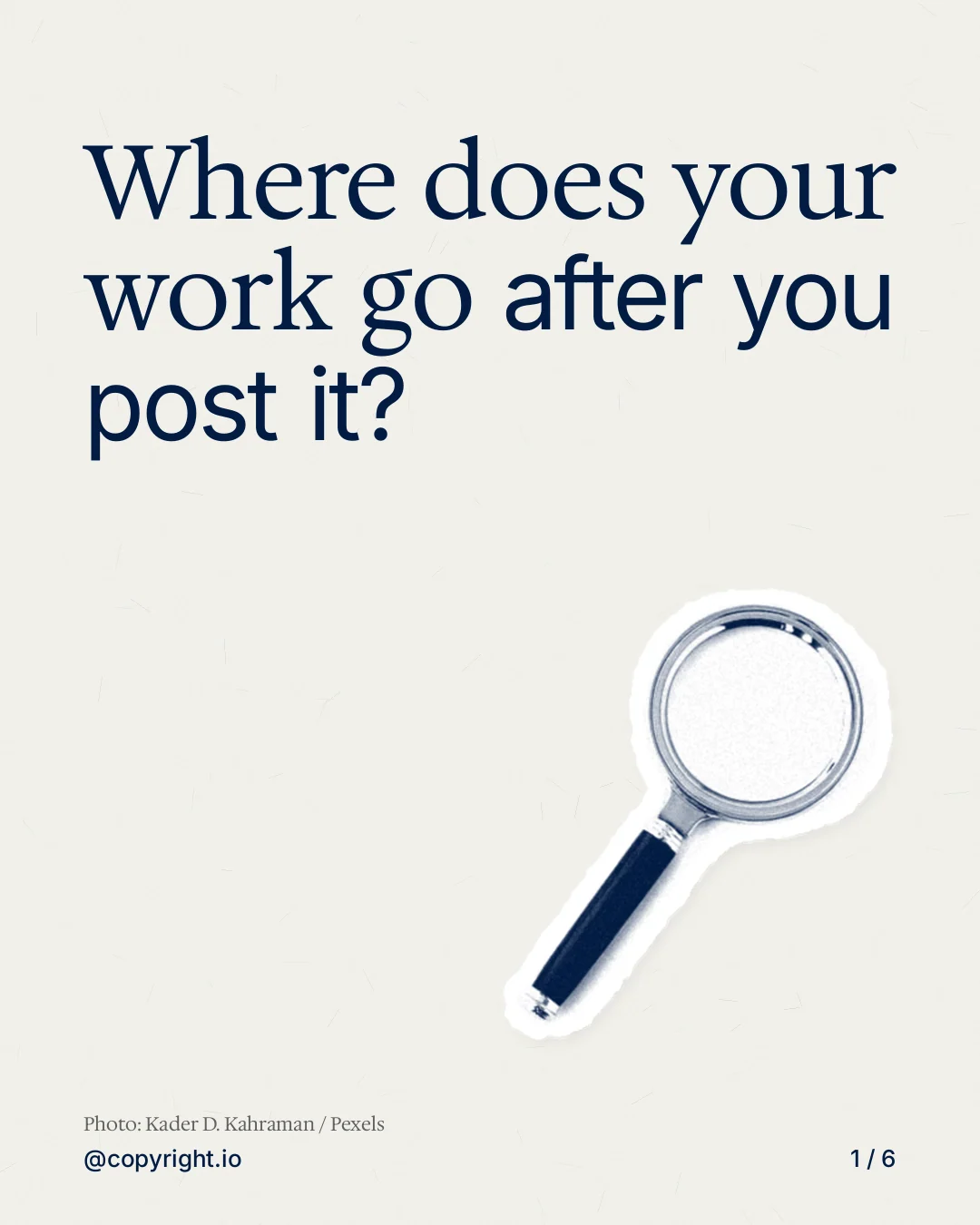 Carousel for copyright.io: "Where does your work go after you post it?". Cutout essay, 6 slides, light palette.