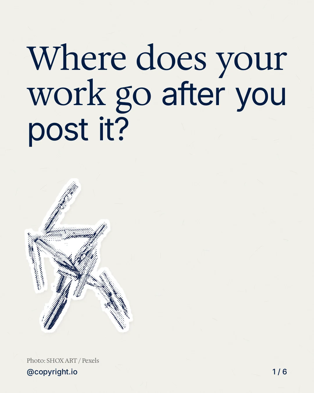 Carousel for copyright.io: "Where does your work go after you post it?". Cutout essay, 6 slides, light palette.