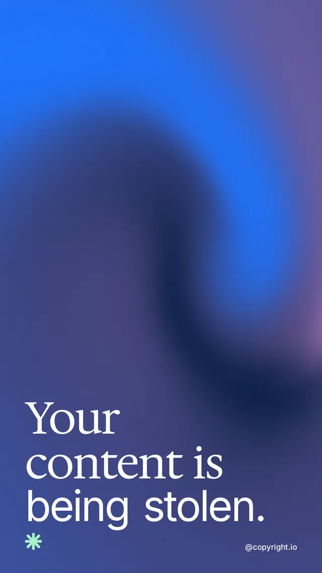 Instagram story for copyright.io: "Your content is being stolen." Auto 9x16 style, technique:shader field layout, dark palette in blue.
