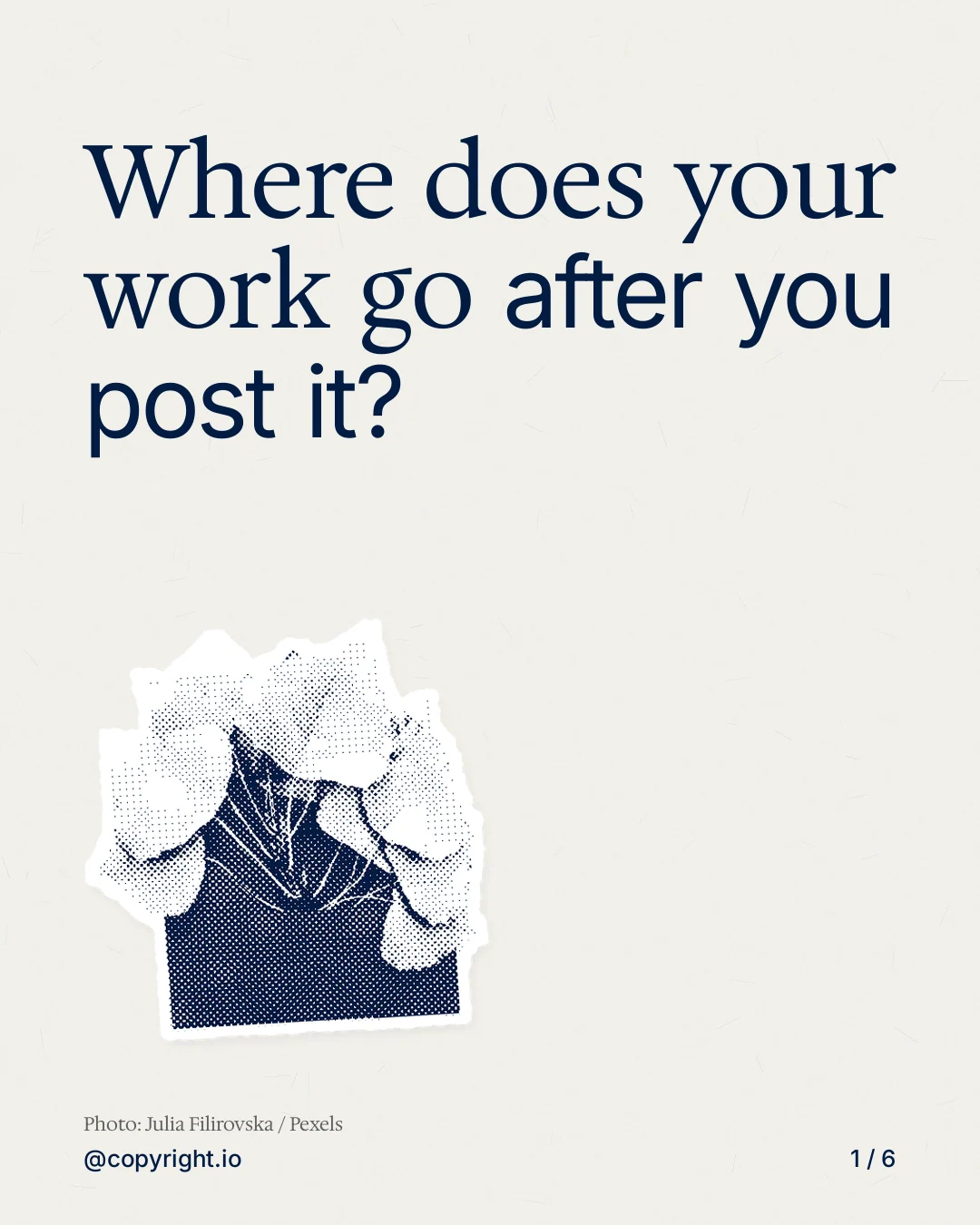 Carousel for copyright.io: "Where does your work go after you post it?". Cutout essay, 6 slides, light palette.