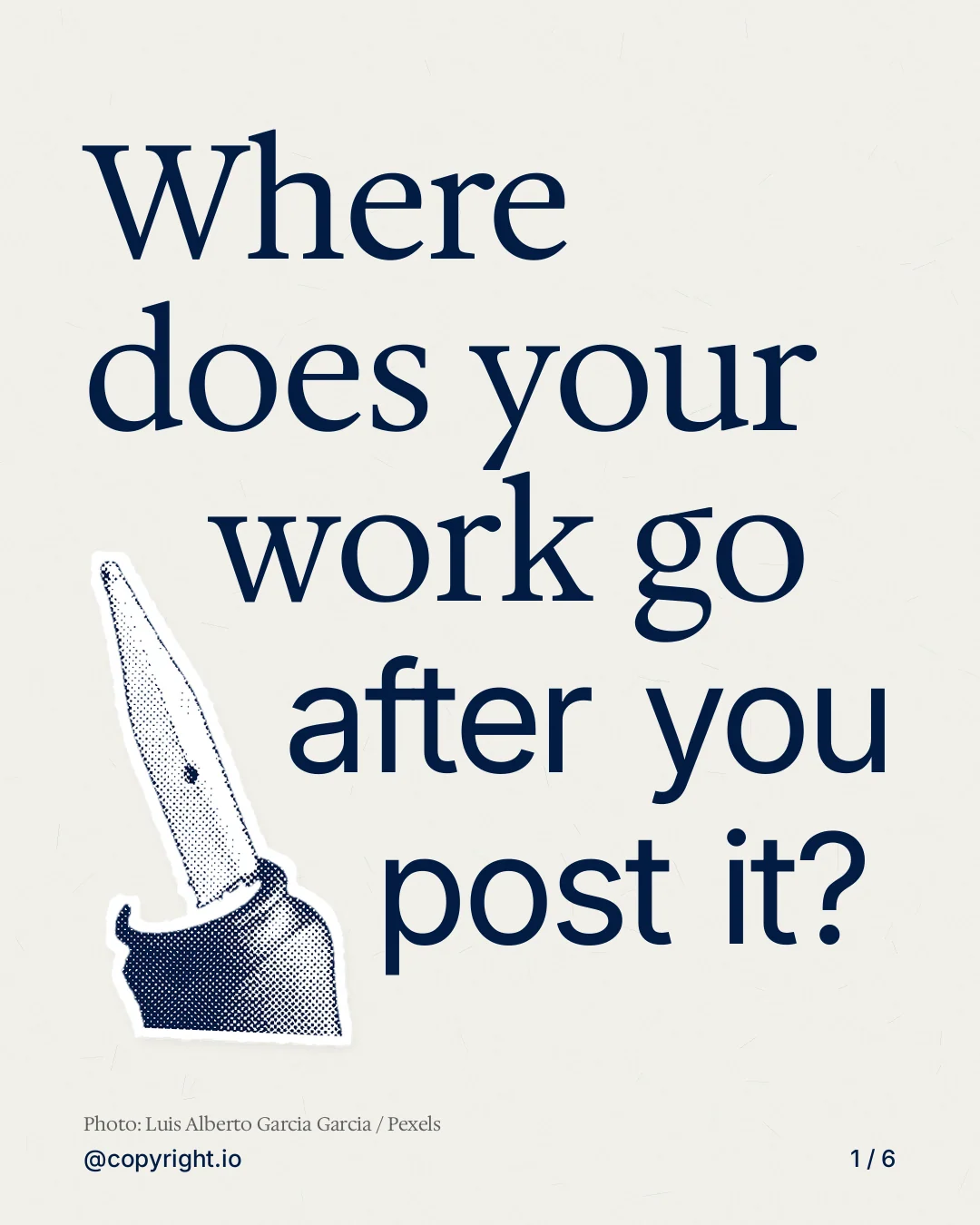 Carousel for copyright.io: "Where does your work go after you post it?". Cutout essay, 6 slides, light palette.