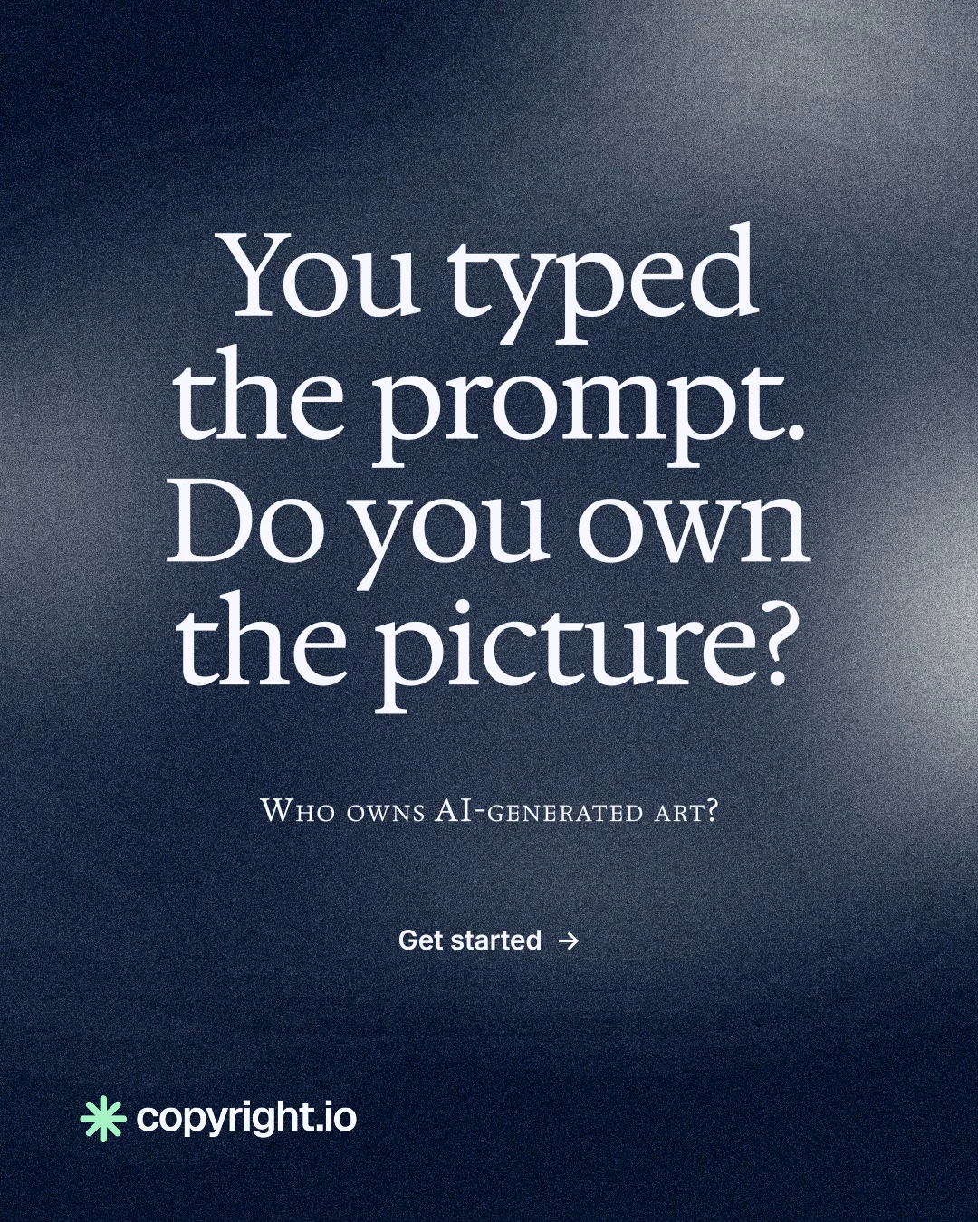 Instagram portrait post for copyright.io: "You typed the prompt. Do you own the picture?" Cyanotype style, smallcaps layout, dark palette in blue, black, grey.