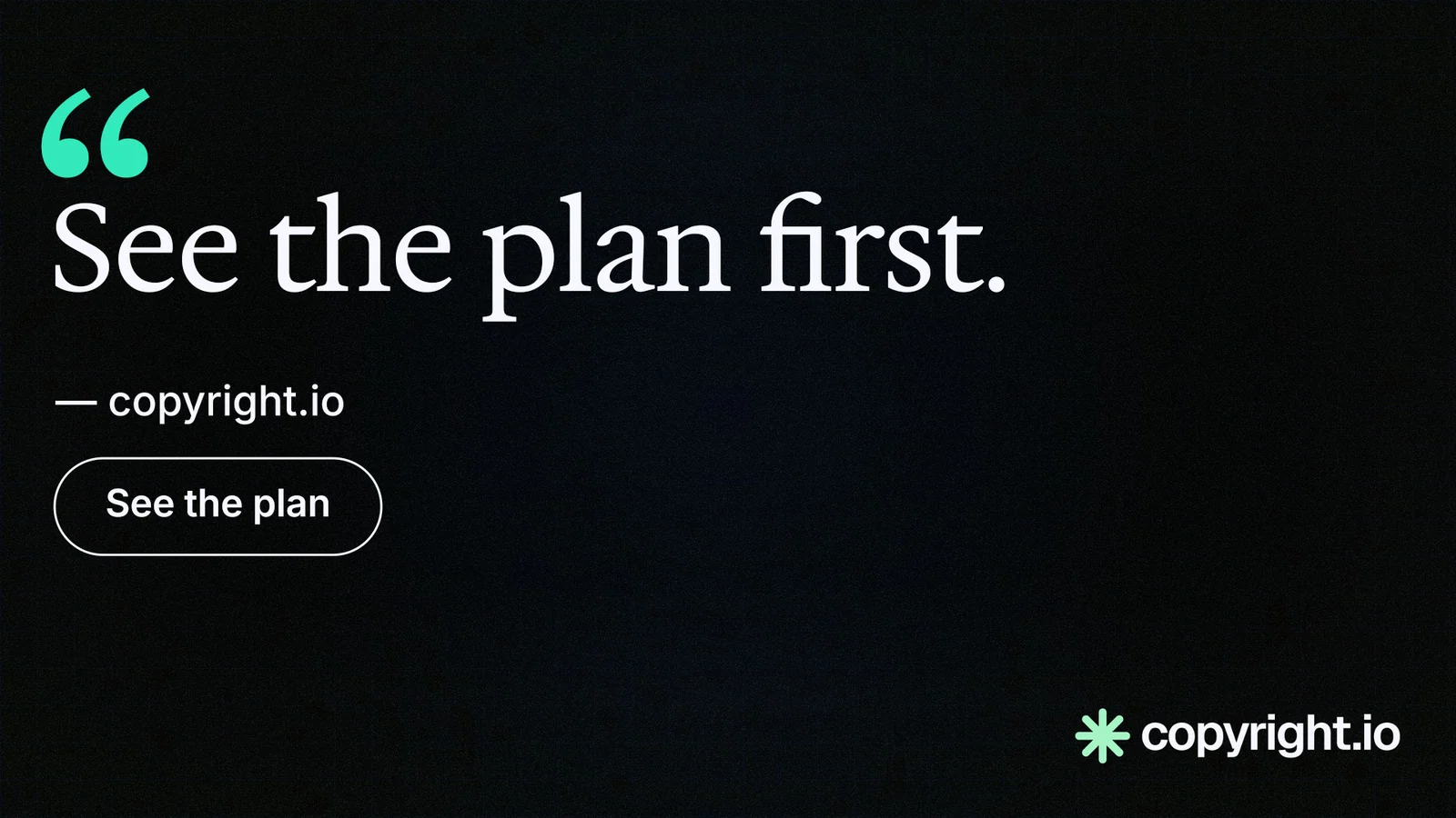 Landscape graphic for copyright.io: "See the plan first." Phosphor atlas style, quote layout, dark palette in black.