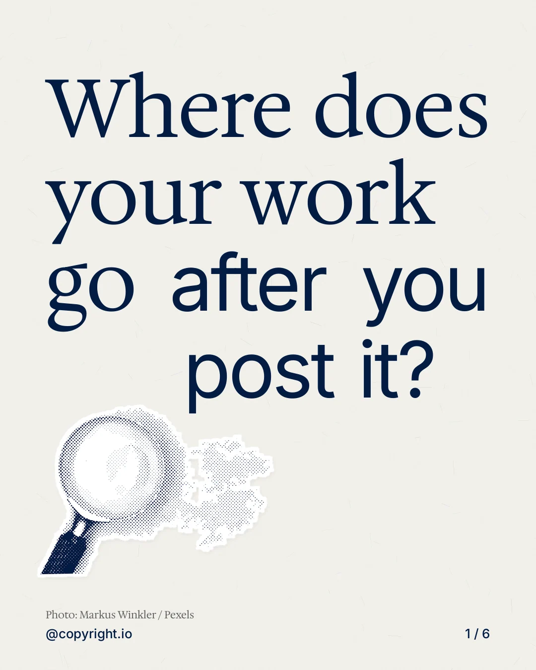 Carousel for copyright.io: "Where does your work go after you post it?". Cutout essay, 6 slides, light palette.