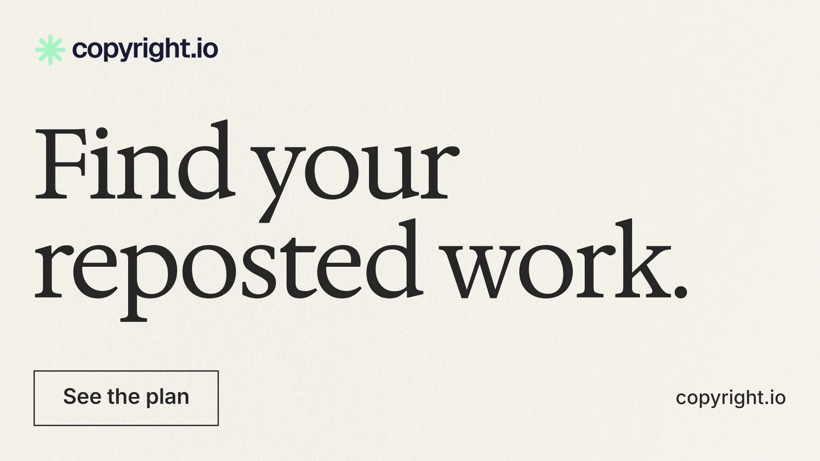 Landscape graphic for copyright.io: "Find your reposted work." Editorial style, poster layout, light palette in white, grey.