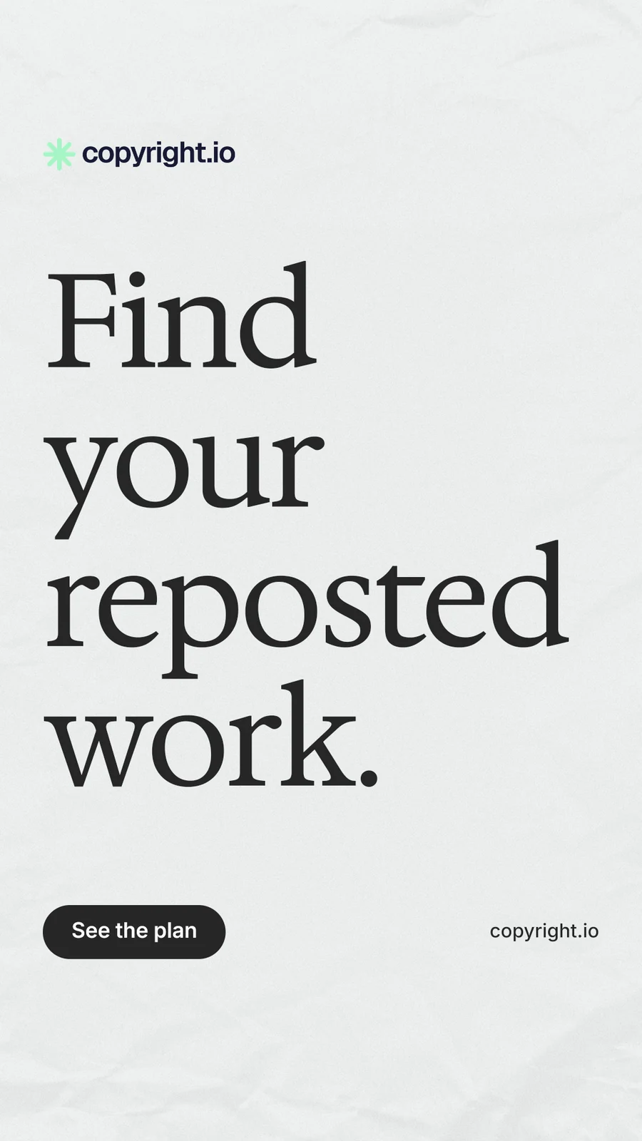 Instagram story for copyright.io: "Find your reposted work." Data card style, poster layout, light palette in white, grey.