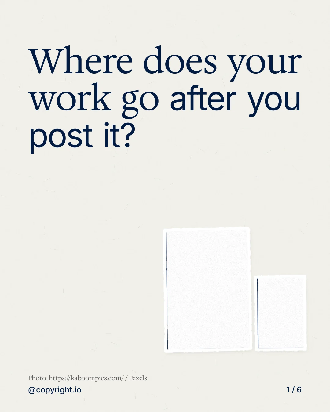 Carousel for copyright.io: "Where does your work go after you post it?". Cutout essay, 6 slides, light palette.