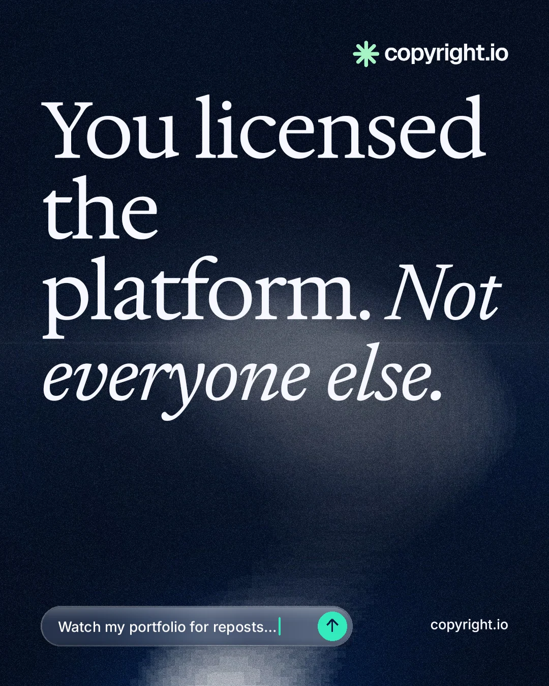 Instagram portrait post for copyright.io: "You licensed the platform. Not everyone else." Thermal style, poster layout, dark palette in black, blue, grey.