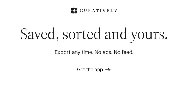 Social ad for Curatively: "Saved, sorted and yours." Minimal luxury style, centred layout, light palette in white.