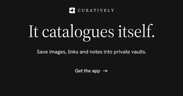 Social ad for Curatively: "It catalogues itself." Minimal luxury style, centred layout, dark palette in black.