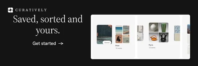 X header for Curatively: "Saved, sorted and yours." Minimal luxury style, skeleton layout, dark palette in black, white, grey.