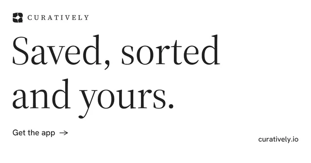 Social ad for Curatively: "Saved, sorted and yours." Minimal luxury style, poster layout, light palette in white.