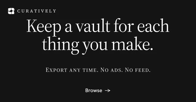 Social ad for Curatively: "Keep a vault for each thing you make." Editorial style, smallcaps layout, dark palette in black, grey.