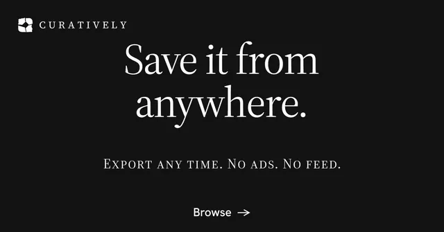 Social ad for Curatively: "Save it from anywhere." Editorial style, smallcaps layout, dark palette in black.