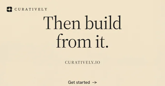 Social ad for Curatively: "Then build from it." Editorial style, smallcaps layout, light palette in orange.