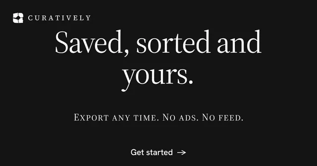 Social ad for Curatively: "Saved, sorted and yours." Editorial style, smallcaps layout, dark palette in black.