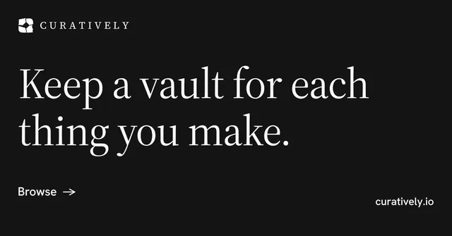 Social ad for Curatively: "Keep a vault for each thing you make." Minimal luxury style, poster layout, dark palette in black.