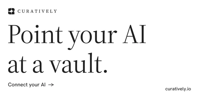 Social ad for Curatively: "Point your AI at a vault." Minimal luxury style, poster layout, light palette in white.