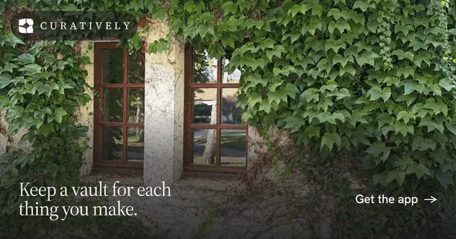 Social ad for Curatively: "Keep a vault for each thing you make." Editorial style, image led layout, dark palette in black, green, grey.