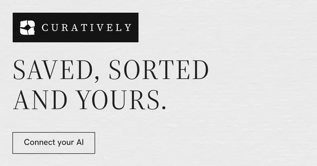 Social ad for Curatively: "Saved, sorted and yours." Editorial style, announce layout, light palette in white, grey.