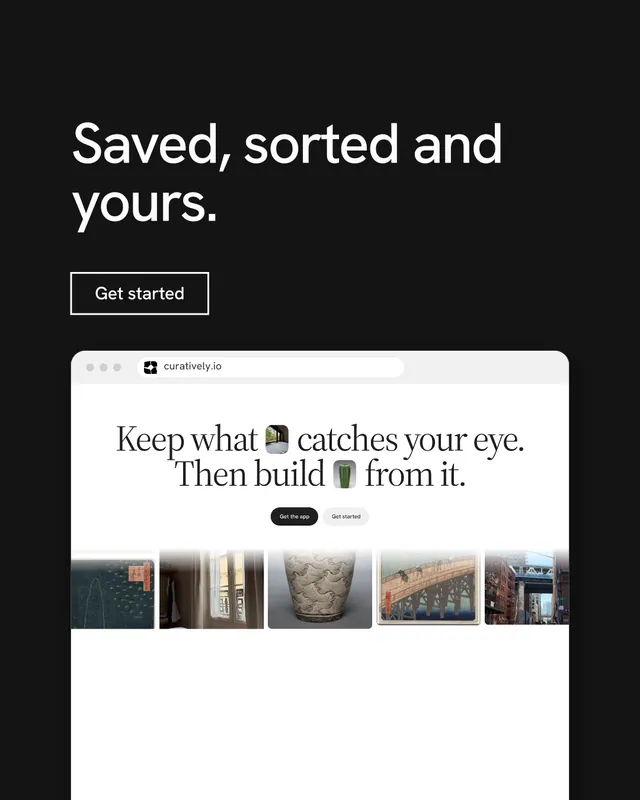 Instagram portrait post for Curatively: "Saved, sorted and yours." Editorial style, browser layout, light palette in black, white, grey.