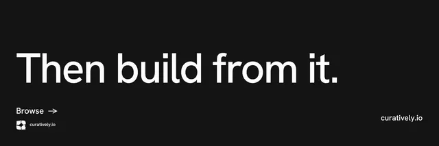 X header for Curatively: "Then build from it." Minimal luxury style, poster layout, dark palette in black.