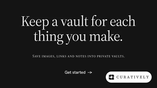 Landscape graphic for Curatively: "Keep a vault for each thing you make." Photo poster style, smallcaps layout, dark palette in black, grey.