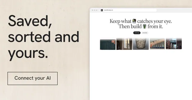 Social ad for Curatively: "Saved, sorted and yours." Editorial style, browser layout, light palette in white, orange, grey.