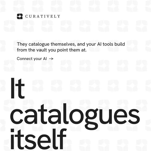 Instagram post for Curatively: "It catalogues itself." Minimal luxury style, oversized layout, light palette in white, grey.