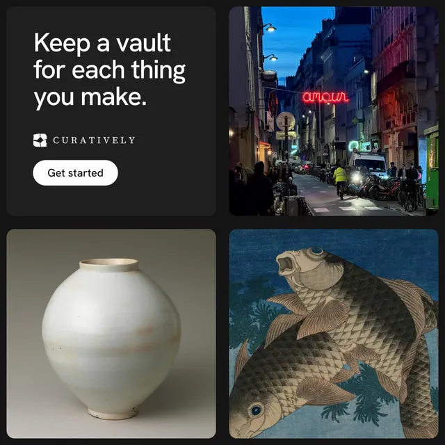Instagram post for Curatively: "Keep a vault for each thing you make." Photo poster style, collage layout, dark palette in grey, black.