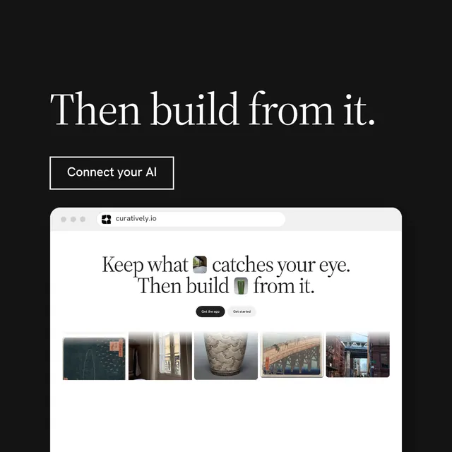 Instagram post for Curatively: "Then build from it." Editorial style, browser layout, light palette in black, white, grey.