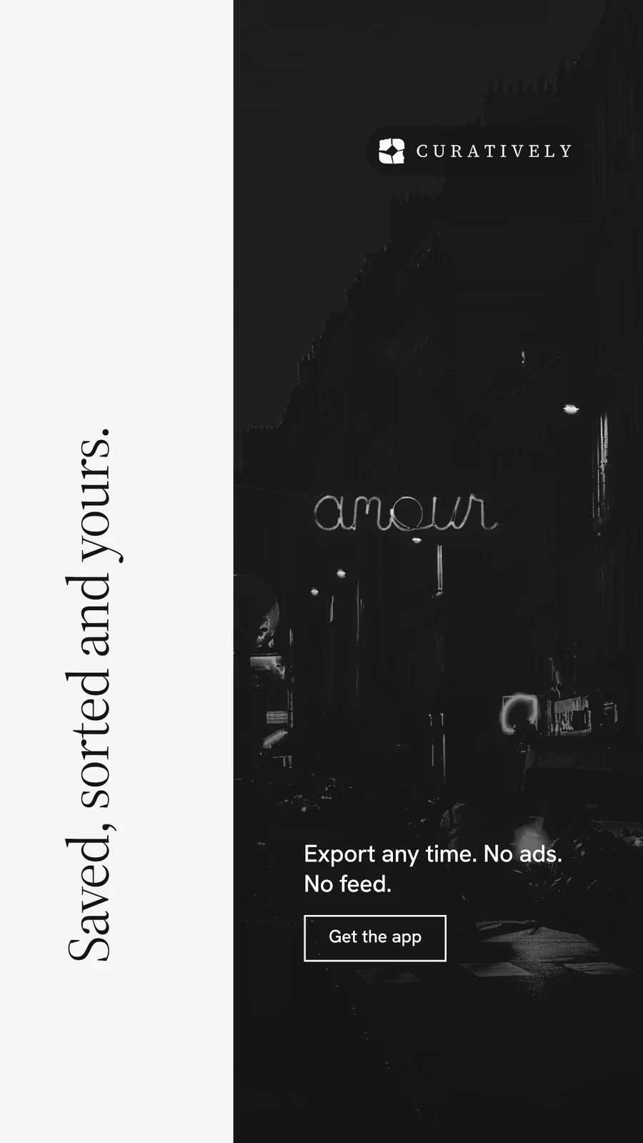 Instagram story for Curatively: "Saved, sorted and yours." Editorial style, vertical layout, dark palette in black, white.