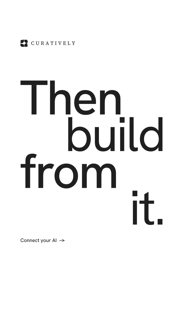 Instagram story for Curatively: "Then build from it." Minimal luxury style, stacked layout, light palette in white.
