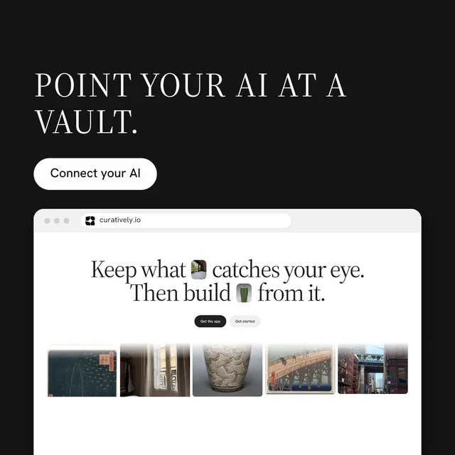 Instagram post for Curatively: "Point your AI at a vault." Photo poster style, browser layout, light palette in black, white, grey.
