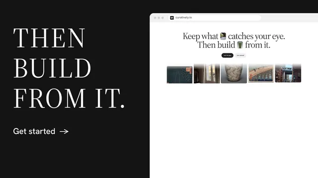 Landscape graphic for Curatively: "Then build from it." Minimal luxury style, browser layout, light palette in white, black.