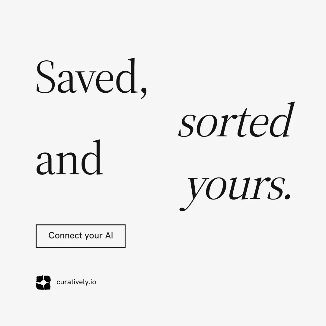 Instagram post for Curatively: "Saved, sorted and yours." Editorial style, stacked layout, light palette in white.