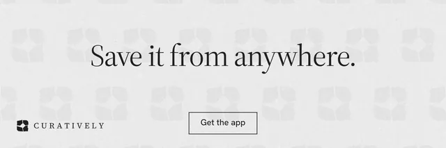 X header for Curatively: "Save it from anywhere." Editorial style, centred layout, light palette in white.
