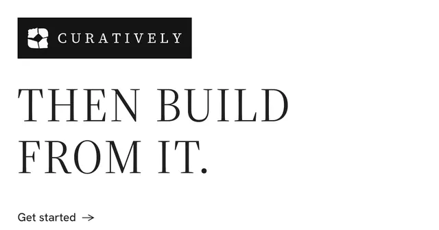 Social ad for Curatively: "Then build from it." Minimal luxury style, announce layout, light palette in white, black.