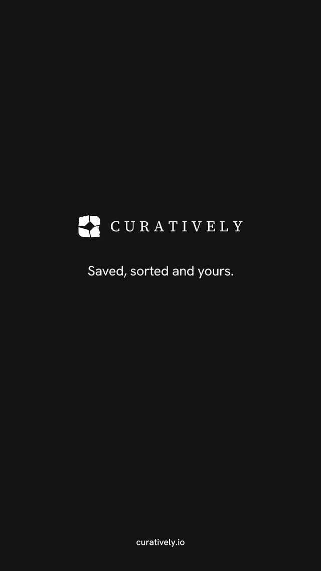 Instagram story for Curatively: "Saved, sorted and yours." Swiss style, end card layout, dark palette in black.