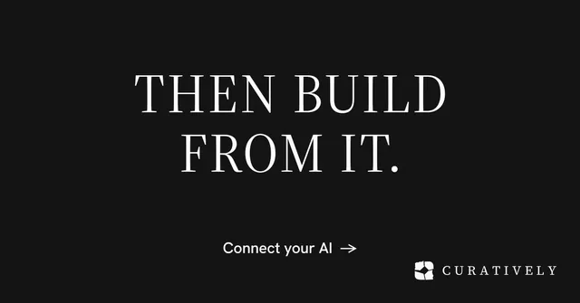 Social ad for Curatively: "Then build from it." Minimal luxury style, centred layout, dark palette in black.