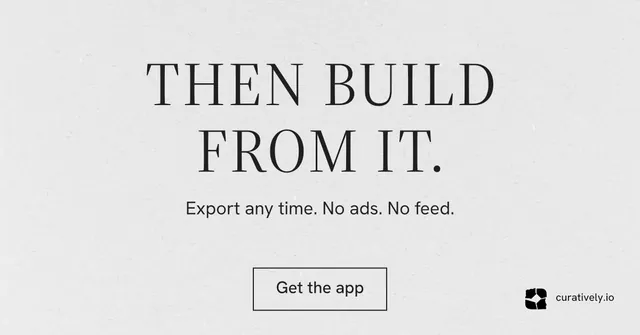Social ad for Curatively: "Then build from it." Editorial style, centred layout, light palette in white, grey.