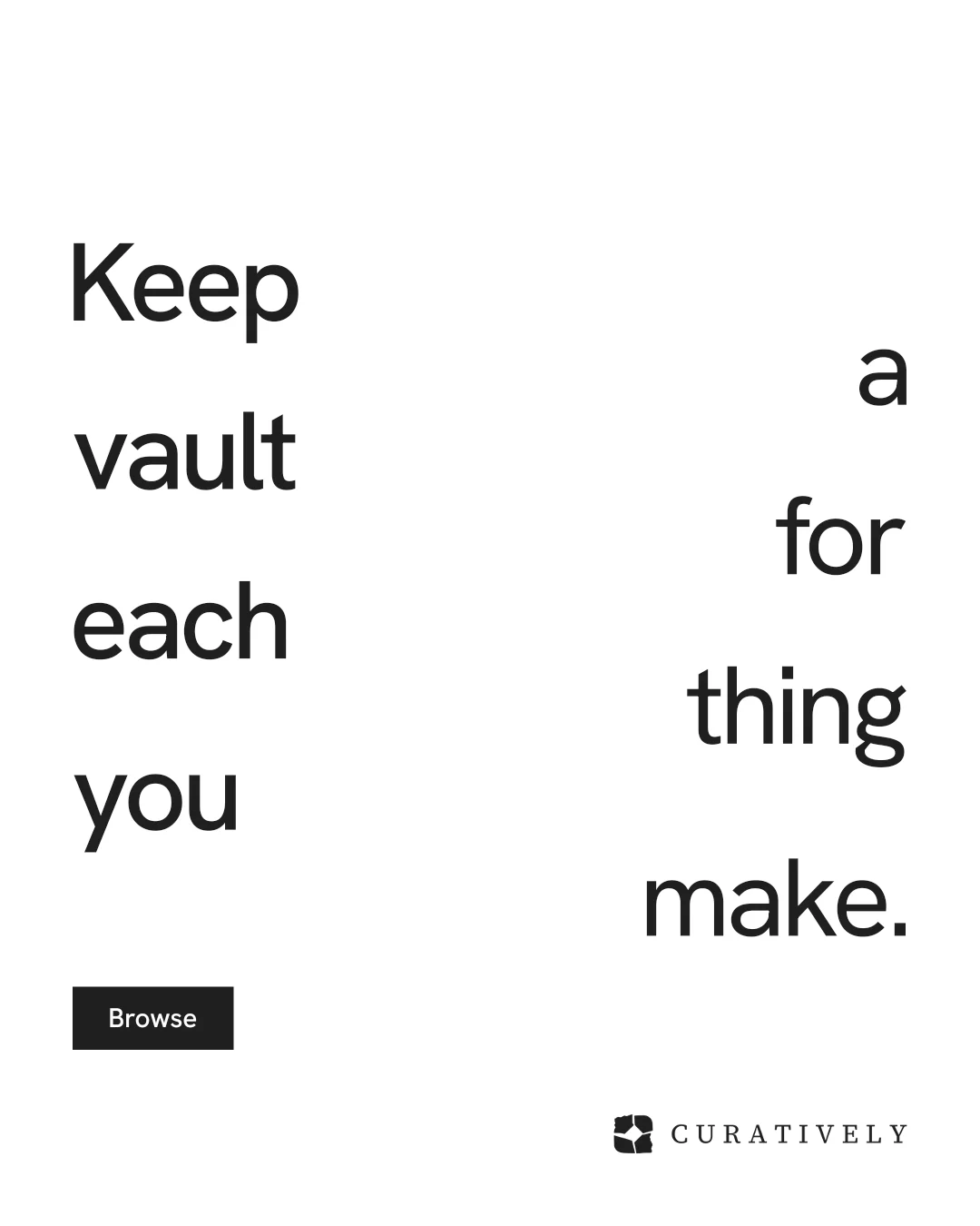 Instagram portrait post for Curatively: "Keep a vault for each thing you make." Swiss style, stacked layout, light palette in white.