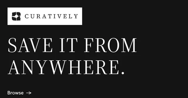 Social ad for Curatively: "Save it from anywhere." Minimal luxury style, announce layout, dark palette in black, grey, white.