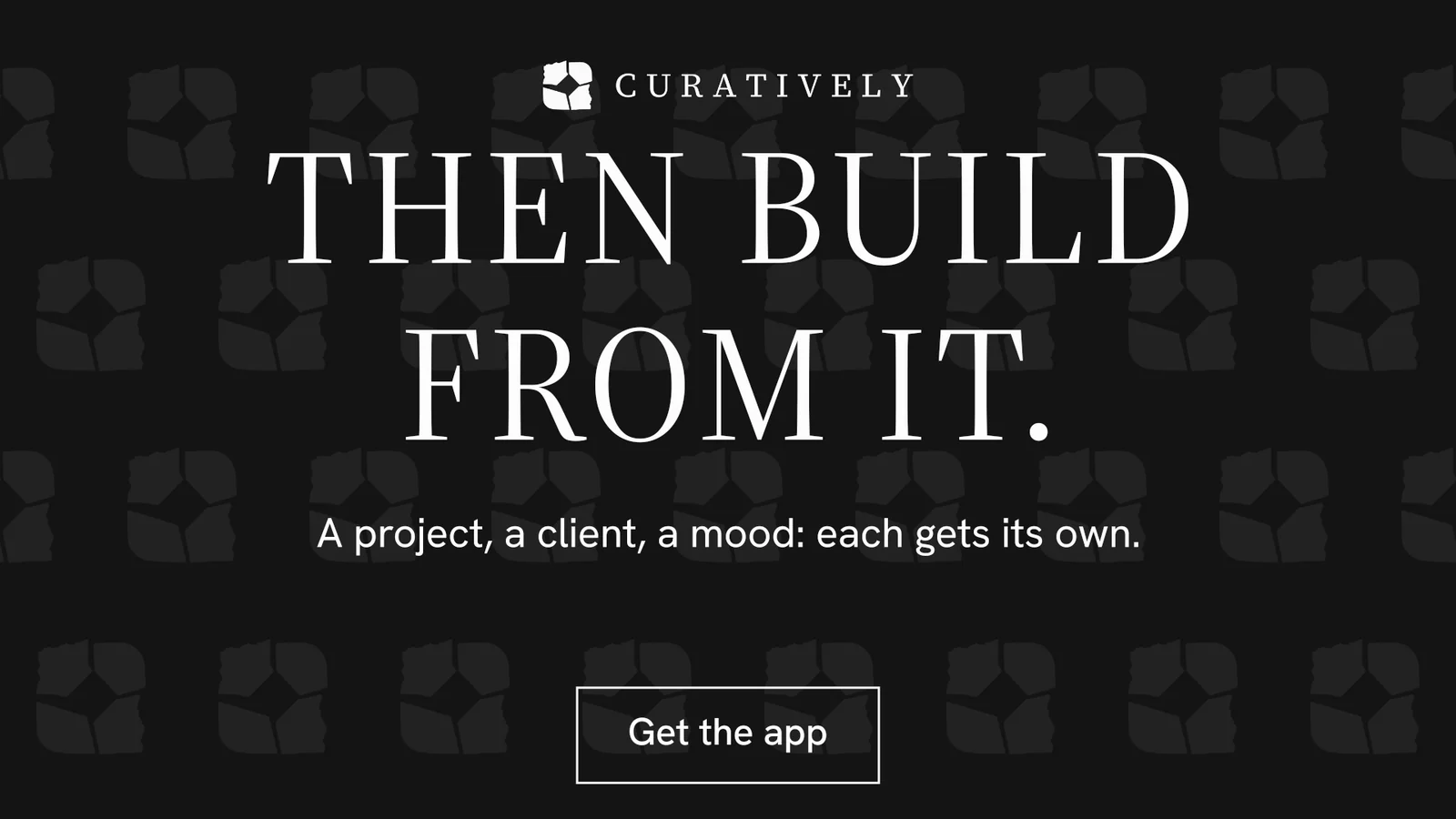 Landscape graphic for Curatively: "Then build from it." Editorial style, centred layout, dark palette in black, grey.