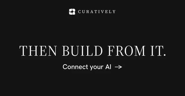Social ad for Curatively: "Then build from it." Minimal luxury style, skeleton layout, dark palette in black.