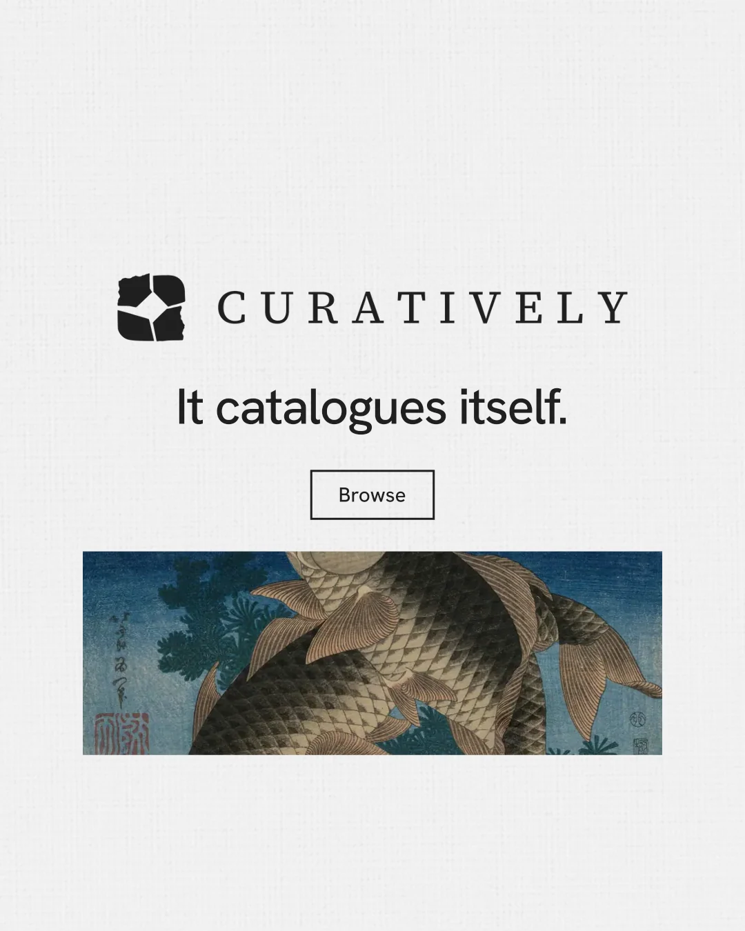 Instagram portrait post for Curatively: "It catalogues itself." Editorial style, logo hero layout, light palette in white, grey.