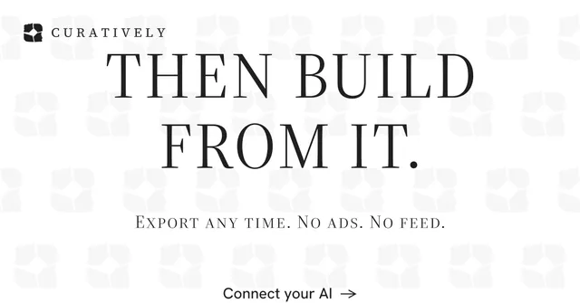 Social ad for Curatively: "Then build from it." Minimal luxury style, smallcaps layout, light palette in white, grey.