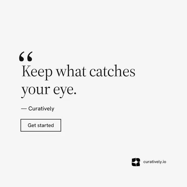 Instagram post for Curatively: "Saved, sorted and yours." Editorial style, quote layout, light palette in white.